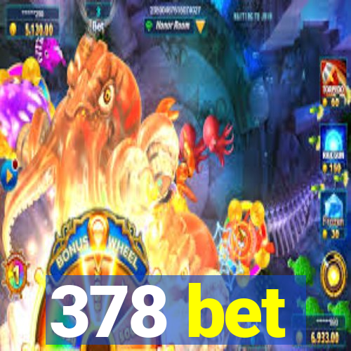 378 bet